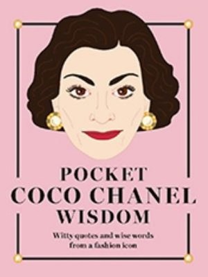 Pocket Coco Chanel Wisdom : Witty Quotes and Wise Words from a Fa