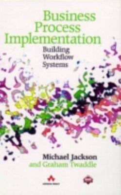 Business Process Implementation: Building Workflow Systems