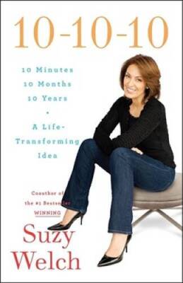 10-10-10: A Life-Transforming Idea - Hardcover By Welch, Suzy - VERY GOOD