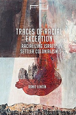 TRACES OF RACIAL EXCEPTION: RACIALIZING ISRAELI SETTLER By Ronit Lentin & Jason