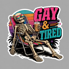 Gay Pride Sticker Vinyl Decal Gay And Tired Skeleton LGBTQ Rainbow Funny