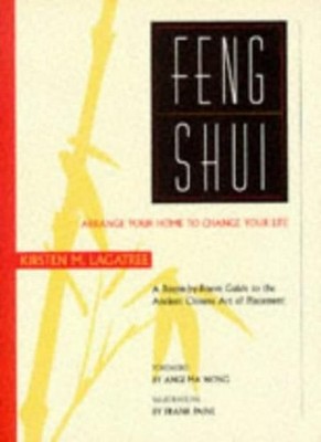 Feng Shui: Arrange Your Home to Change Your Life,Kirsten M. Laga