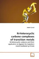 N-Heterocyclic Carbene Complexes Of Transition Metals Robert Carroll Taschenbuch