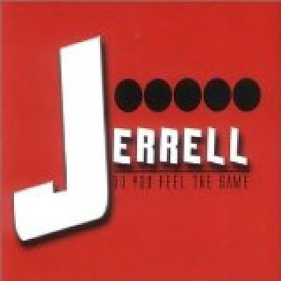 Do You Feel the Same Jerrell: