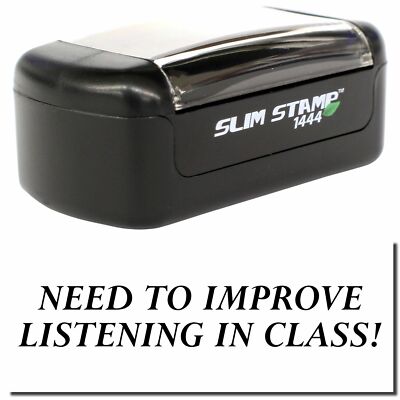 Slim Pre-Inked Need To Improve Listening In Class Stamp 1/2'' Tall x 1-3/4'' Wide