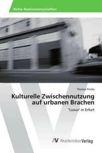 Thumbnail - Kulturelle Zwischennutzung Auf Urbanen Brachen "luxus" In Erfurt 2497