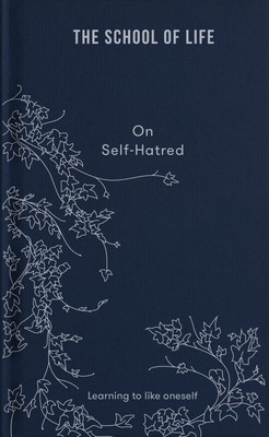 On Self-Hatred: Learning to like oneself (Lessons for Life)