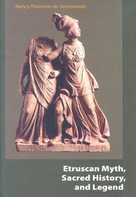 ETRUSCAN MYTH, SACRED HISTORY, AND LEGEND By De Nancy Thomson Grummond EXCELLENT