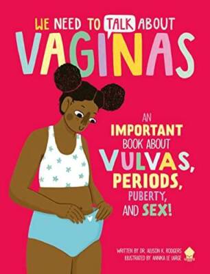 We Need to Talk About Vaginas: An IMPORTANT Book About Vulvas, Perio - VERY GOOD