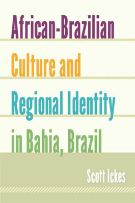 African-Brazilian Culture And Regional Identity In Bahia, Brazil