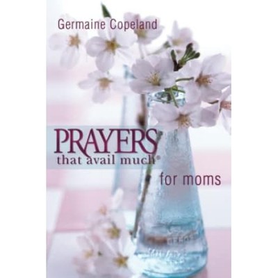 Prayers That Avail Much for Moms (Prayers That Avail Mu - Paperback NEW Copeland