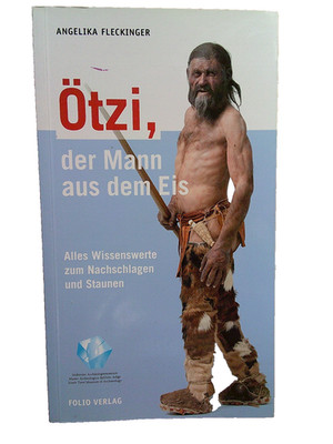 Angelika Fleckinger - Gletscher Mumie Ötzi , der Mann aus dem Eis 5300 Jahre alt