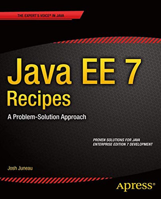 Java EE 7 Recipes: A Problem-Solution ..., Juneau, Josh