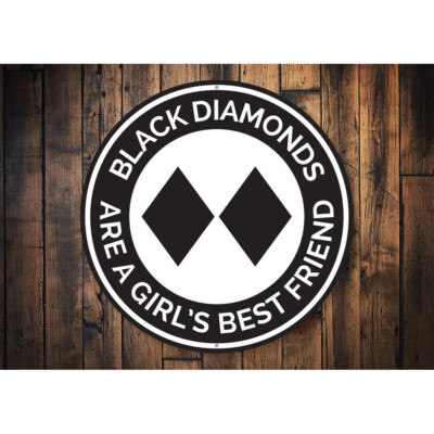 Black Diamonds are a Girl's Bestfriend Ski Lodge Novelty Sign