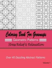Coloring Books For Grownups Geometric Patterns: Stress Relief  Relaxation:...