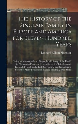 THE HISTORY OF THE SINCLAIR FAMILY IN EU by MORRISON, LEONARD AL Hardback