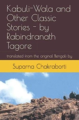 Kabuli-Wala and Other Classic Stories - by Rabindranath Tagore: translated f...