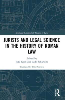 Jurists and Legal Science in the History of Roman Law by Fara Nasti: New