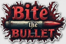 Bite the Bullet Sticker - Intense Text with Bullet and Blood Splatter Design