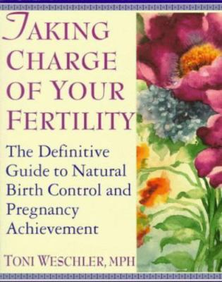 Taking Charge of Your Fertility : The Definitive Guide to Natural Birth ...