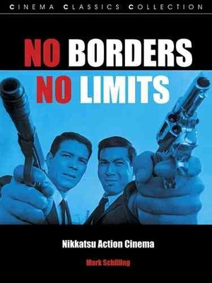 No Borders, No Limits : Nikkatsu Action Cinema, Paperback by Schilling, Mark,...