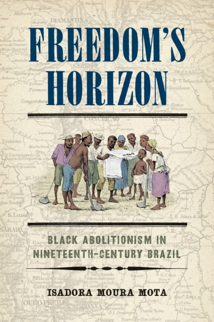 Freedom's Horizon by Isadora Moura Mota (Hardback Book)
