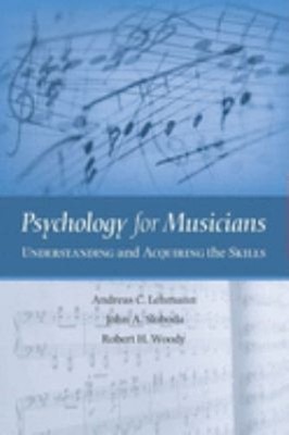 Psychology for Musicians : Understanding and Acquiring the Skills