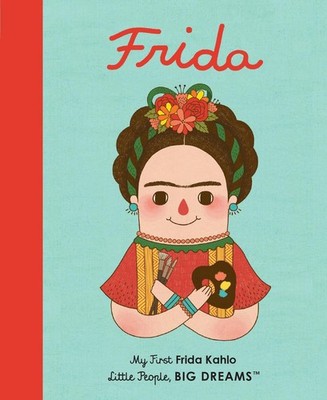 Frida Kahlo: My First Frida Kahlo by Maria Isabel Sanchez Vegara (English) Board