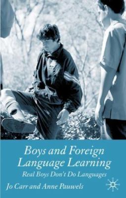Boys and Foreign Language Learning: Real Boys Don't Do Languages, Pauwels, A.,Ca
