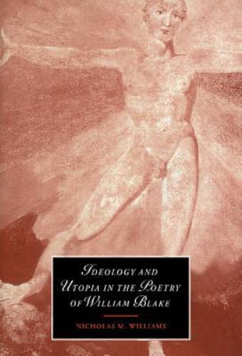 Ideology and Utopia in the Poetry of William Blake Williams Hardback