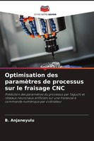 B. Anjaneyulu | Optimisation Des ParamèTres De Processus Sur Le Fraisage Cnc
