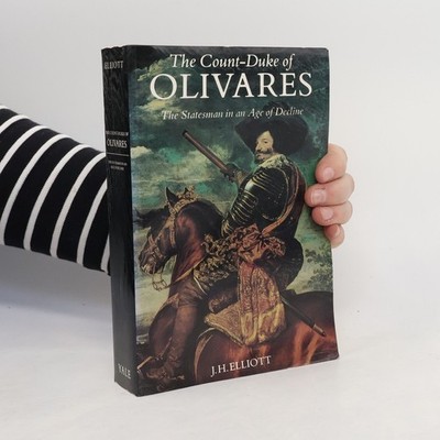 The Count-Duke of Olivares: The Statesman in an Age of Decline