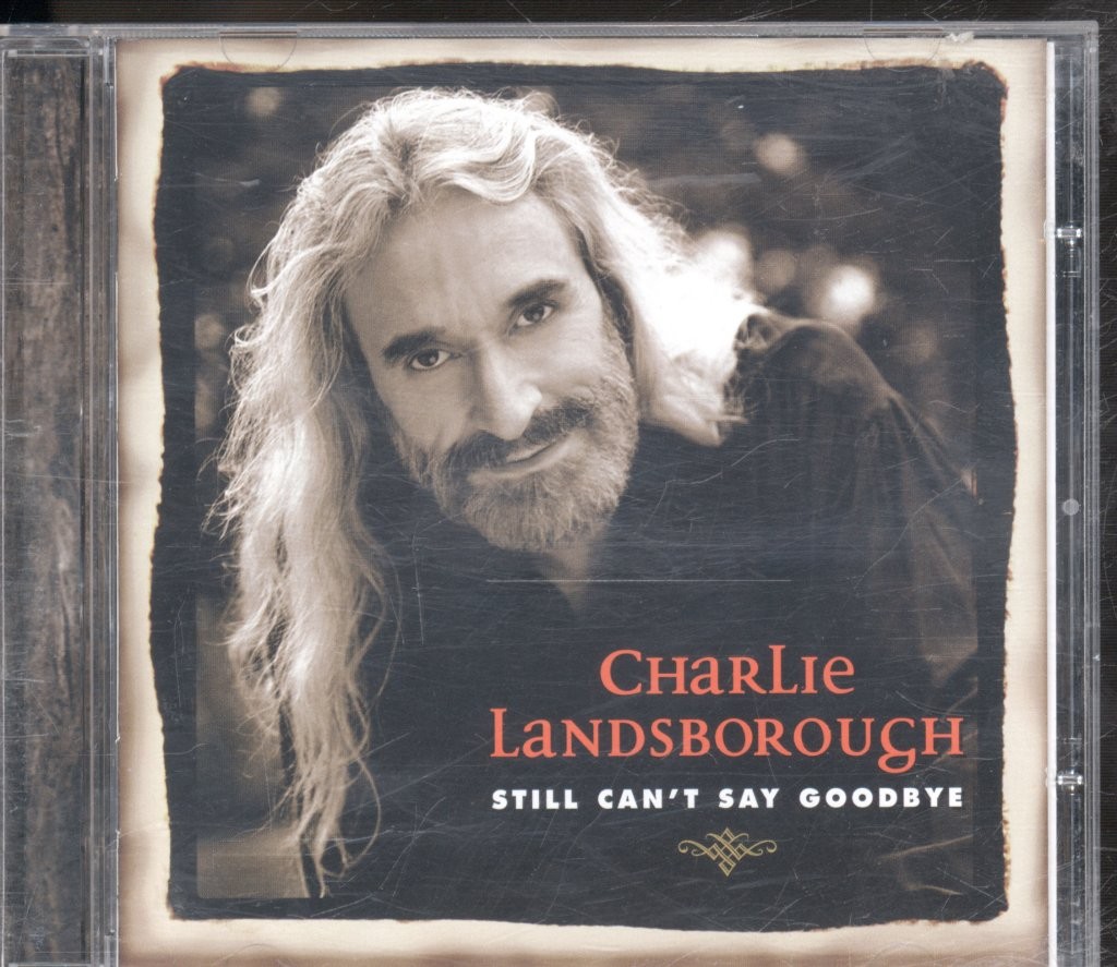 Charlie Landsborough Still Can't Say Goodbye CD Europe Ritz 1999 RZCD0092