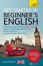 Get Started in Beginner's English : Learn British English As a Fo