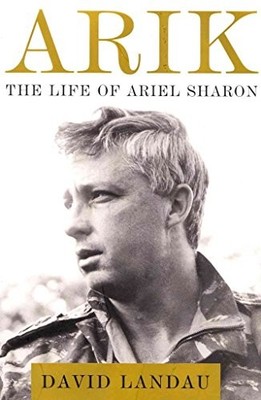 Arik: The Life of Ariel Sharon, Landau, David