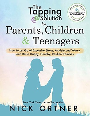 The Tapping Solution for Parents, Children & Teenagers: How to L