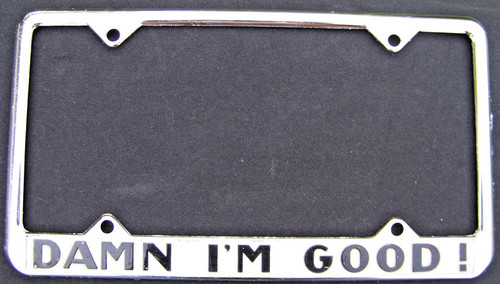 Vintage License Plate Frame DAMN I'M GOOD! Chrome License Plate Frame