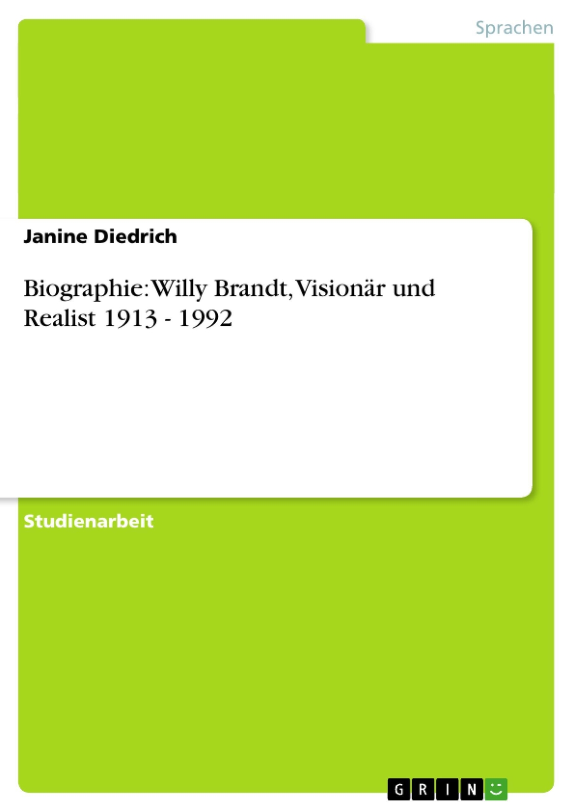 Biographie: Willy Brandt, Visionär Und Realist 1913 - 1992, Janine