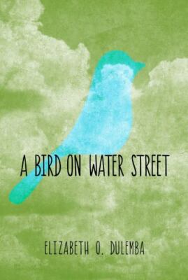 Bird on Water Street by Elizabeth O. Dulemba (2014, Trade Paperback)