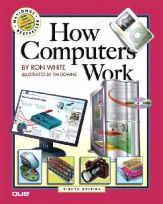 How Computers Work (8th Edition) - Paperback By Ron White - GOOD