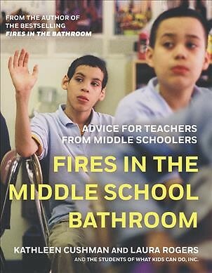 Fires in the Middle School Bathroom : Advice for Teachers from Middle Schoole...