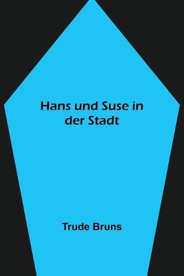 Hans und Suse in der Stadt by Trude Bruns Paperback Book