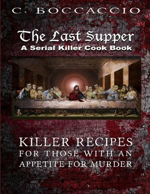 The Last Supper A Serial Killer Cookbook C. Boccaccio Taschenbuch Englisch 2017
