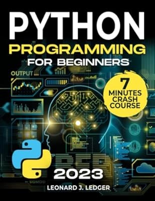Python Programming For Beginners: The Ultimate Crash Course to Learn Python Codi