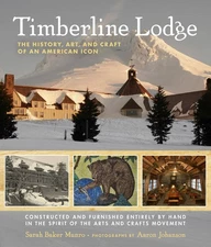TIMBERLINE LODGE: THE HISTORY, A