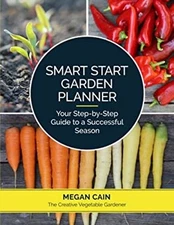Smart Start Garden Planner : Your Step-By-Step Guide to a Success