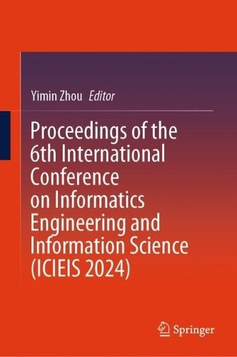 Proceedings of the 6th International Conference on Informatic... - 9789819611072
