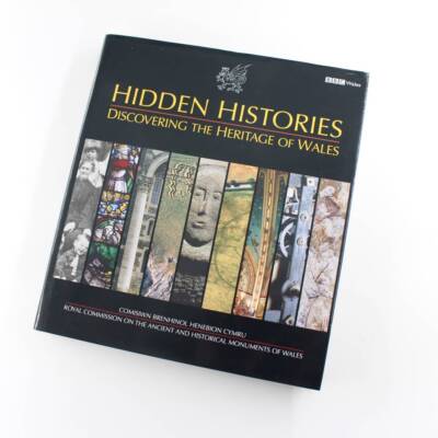 Hidden Histories: Discovering the Heritage of Wales book by Peter Wakelin