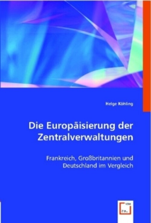 Thumbnail - Die Europäisierung Der Zentralverwaltungen | Helge Köhling | Deutsch |