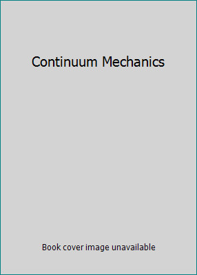 Continuum Mechanics by Frederick, D Chang, T S